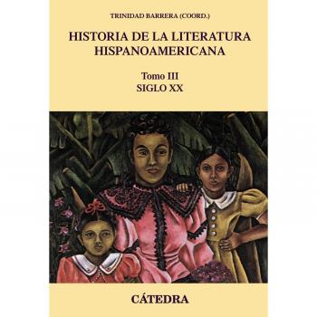 Historia de la literatura hispanoamericana, III: Siglo XX