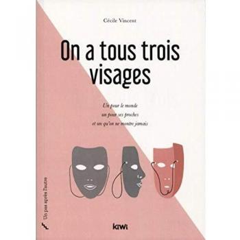 On a tous trois visages: Un pour le monde, un pour ses proches et un qu'on ne montre jamais
