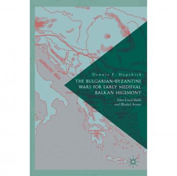 P. Hupchick, Dennis: The Bulgarian-Byzantine Wars for Early Medieval Balkan Hegemony