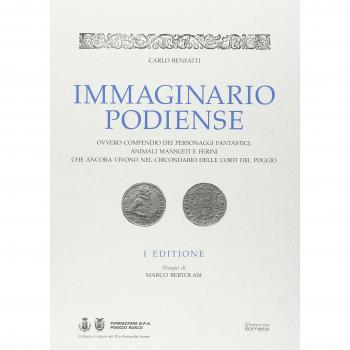 Immaginario podiense. Ovvero compendio dei personaggi fantastici, animali mansueti e ferini che ancora vivono nel circondario delle Corti del Poggio