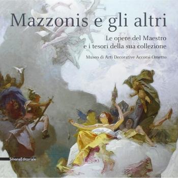 Mazzonis e gli altri. Le opere del maestro e i tesori della sua collezione. Catalogo della mostra
