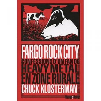 Fargo Rock City : Confessions d'un fan de Heavy Metal en zone rurale