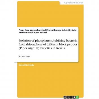 Isolation of phosphate solubilsing bacteria from rhizosphere of different black pepper (Piper nigrum) varieties in Kerala: An overview