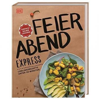 Kochhaus Feierabend-Express: Lieblingsrezepte Unter 30 Minuten
