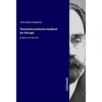 Theoretisch-praktisches Handbuch der Chirurgie