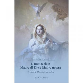 Trattato di Mariologia Dogmatica: L'Immacolata Madre di Dio e Madre Nostra
