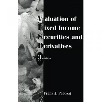 Valuation of Fixed Income Securities and Derivatives, by Frank J. Fabozzi