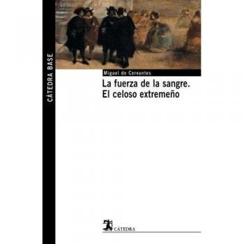 La fuerza de la sangre; El celoso extremeño (Tapa blanda).