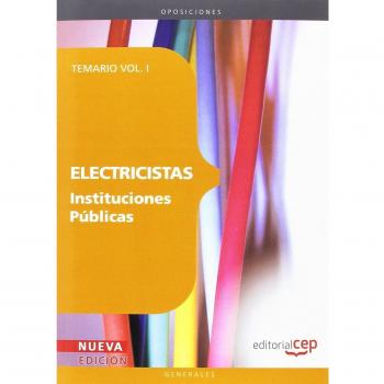 ELECTRICISTAS INSTITUCIONES PÚBLICAS. TEMARIO VOL. I.