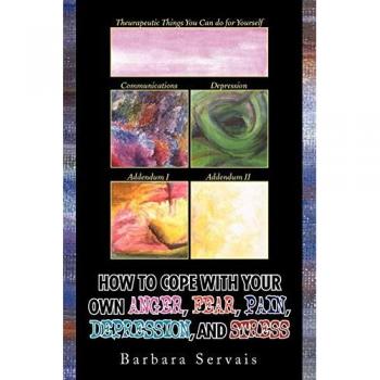 HOW TO COPE WITH YOUR OWN ANGER, FEAR, PAIN, DEPRESSION, AND STRESS