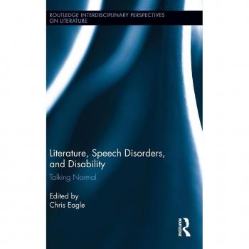 Talking Normal: Literature, Speech Disorders & Disability (Routledge Interdisciplinary Perspectives)