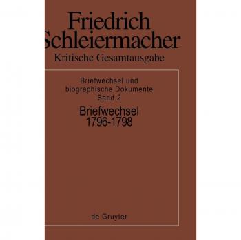 Kritische Gesamtausgabe. Briefwechsel und biographische Dokumente: Kritische Gesamtausgabe, Bd.2, Briefwechsel 1796-1798