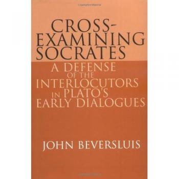 Cross-Examining Socrates: A Defense of the Interlocutors in Plato's Early Dialogues