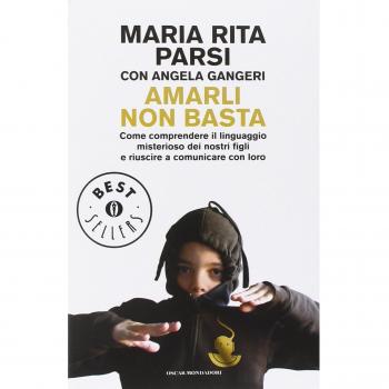 Amarli non basta. Come comprendere il linguaggio misterioso dei nostri figli e riuscire a comunicare con loro