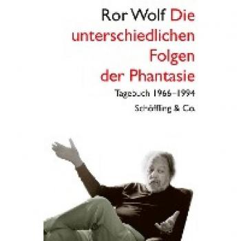 Ror Wolf Die Unterschiedlichen Folgen Der Phantasie: Tagebuch 1966-1996