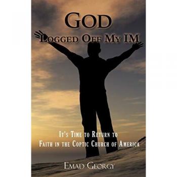 God Logged Off My Im: It's Time To Return To Faith In The Coptic Church Of America