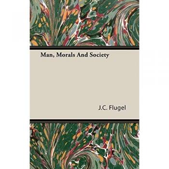 Flugel, J. C.: Man, Morals and Society
