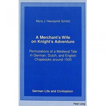 A Merchant's Wife on Knight's Adventure: Permutations of a Medieval Tale in German, Dutch, and English