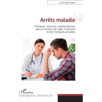 Arrêts maladies: Pratiques, discours, représentations dans le secteur de l'aide à domicile et des musiques actuelles