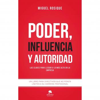 Poder, influencia y autoridad: Las claves para llegar a lo más alto en la empresa