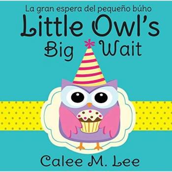 Little Owl's Big Wait / La gran espera del pequeno buho (Xist Kids Bilingual Spanish English)