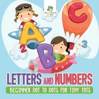 Educando Kids: Letters and Numbers | Beginner Dot to Dots for Tiny Tots