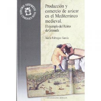 Produccion Y Comercio De Azucar En El Mediterraneo Medieval,  Biblioteca Chronica Nova De Estudios Histâoricos