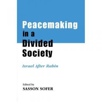 Peacemaking in Israel After Rabin, Cass Series--Israeli History, Politics, and Society