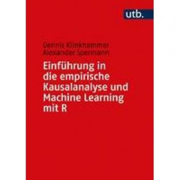 Klinkhammer, Dennis: Einführung in die empirische Kausalanalyse und Machine Learning mit R