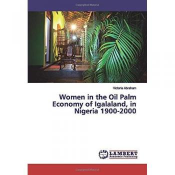 Women in the Oil Palm Economy of Igalaland, in Nigeria 1900-2000