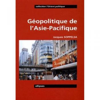 Jacques Soppelsa Géopolitique De L'Asie-Pacifique (Orient Politiqu)