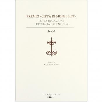 Premio «città di Monselice» per la traduzione letteraria e scientifica vol. 36-37