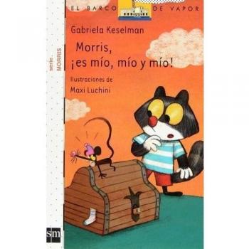 Gabriela Keselman Porter Morris, ¡es Mío, Mío Y Mío! (El Barco De Vapor Blanca)