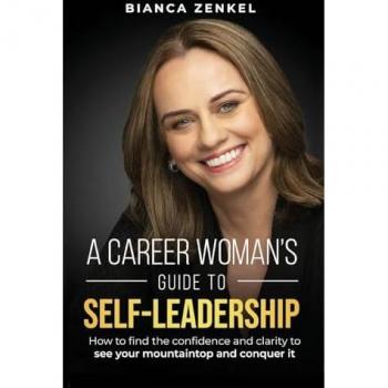 A CAREER WOMAN'S GUIDE TO SELF-LEADERSHIP: How to find the confidence and clarity to see your mountaintop and conquer it