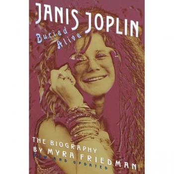 Buried Alive : The Biography of Janis Joplin, by Myra Friedman