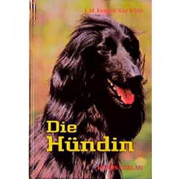 Evans, Martin J. Die Hündin: Ein Handbuch Zum Besseren Verstehen Und Betreuen Von Hündinnen