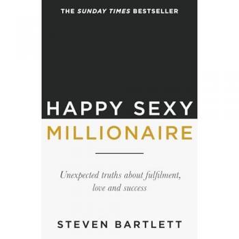 Happy Sexy Millionaire : From bestselling author and host of The Diary of a CEO podcast, and Dragons Den star