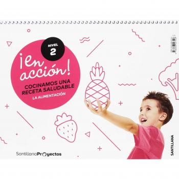 ¡EN ACCION! NIVEL 2 COCINAMOS UNA RECETA SALUDABLE. LA ALIMENTACION
