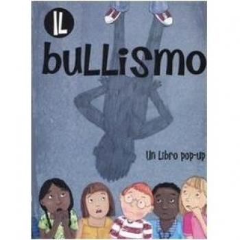 Il bullismo. Libro pop-up. Ediz. illustrata