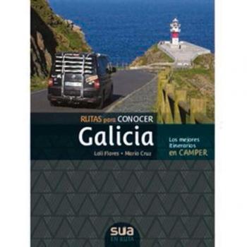 RUTAS PARA CONOCER GALICIA. MEJORES RECORRIDOS EN CAMPER Flores, Loli/Cruz, Mario SUA LIBRO 2024