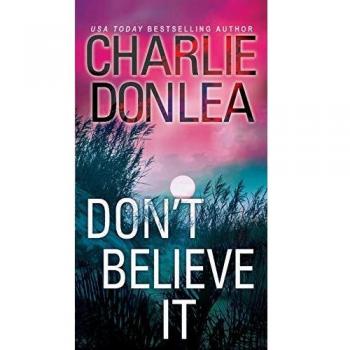 Dont Believe It by Charlie Donlea