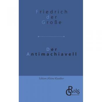 Der Antimachiavell (Edition Kleine Klassiker
