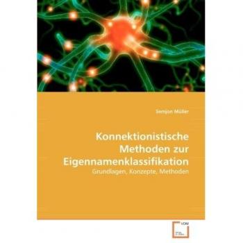 Konnektionistische Methoden zur Eigennamenklassifikation: Grundlagen, Konzepte, Methoden