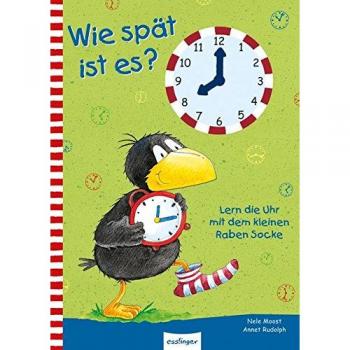 Nele Moost Wie Spät Ist Es?: Lern Die Uhr Mit Dem Kleinen Raben Socke