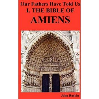 Our Fathers Have Told Us. Part I. the Bible of Amiens.