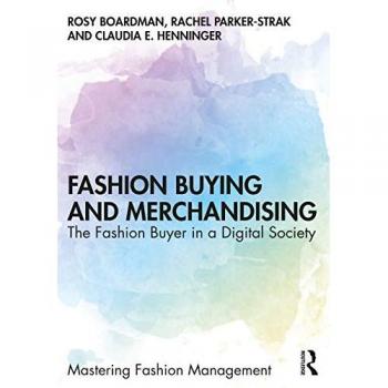 Fashion Buying and Merchandising : The Fashion Buyer in a Digital Society
