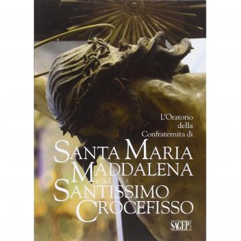 L'oratorio della Confraternita di Santa Maria Maddalena e del Santissimo Crocefisso