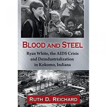 Blood and Steel: Ryan White, the AIDS Crisis and Deindustrialization in Kokomo, Indiana