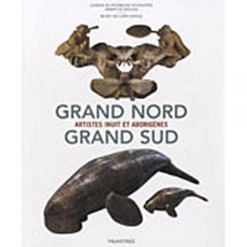 Grand Nord Grand Sud : Artistes inuit et aborigènes