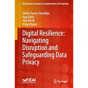 Digital Resilience: Navigating Disruption and Safeguarding Data Privacy